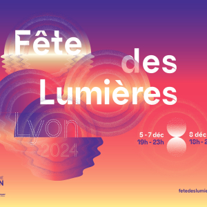 Fête des Lumières 2024 © Ville de Lyon